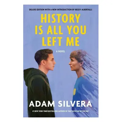 History Is All You Left Me (Deluxe Edition) - Adam Silvera