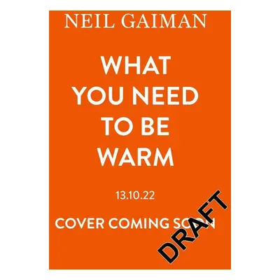 What You Need To Be Warm - Neil Gaiman