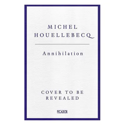 Annihilation - Michel Houellebecq