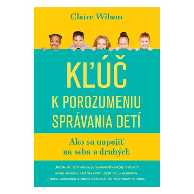 Kľúč k porozumeniu správania detí - Claire Wilson