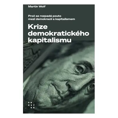 Krize demokratického kapitalismu - Martin Wolf