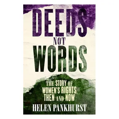 Deeds Not Words - Helen Pankhurst