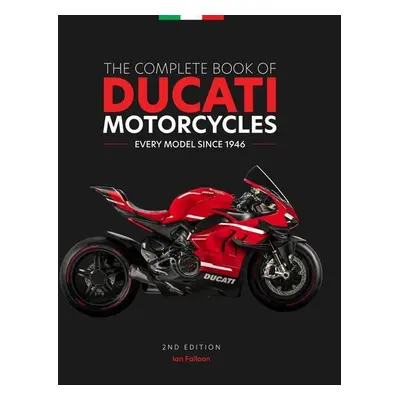 Complete Book of Ducati Motorcycles - Ian Falloon