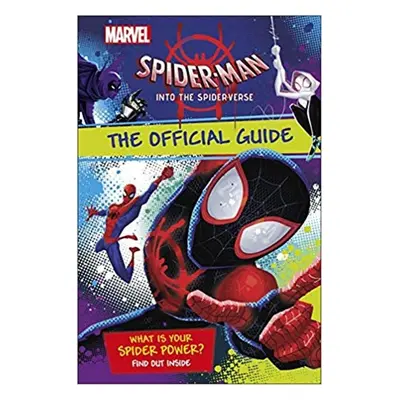 Marvel Spider-Man Into the Spider-Verse The Official Guide - Shari Last