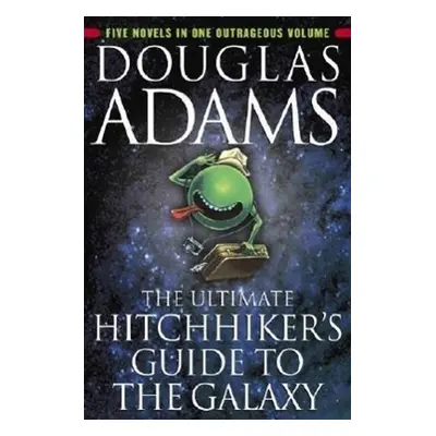 The Ultimate Hitchhiker's Guide to the Galaxy - Douglas Adams