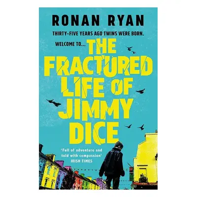 The Fractured Life of Jimmy Dice - Ronan Ryan