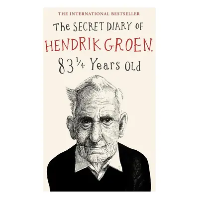 The Secret Diary of Hendrik Groen, 83 1/4 Years Old - Hendrik Groen