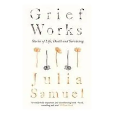 Grief Works - Julia Samuel