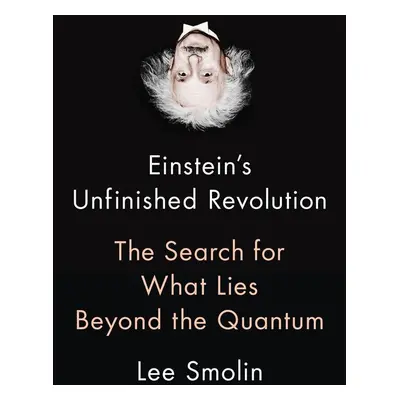 Einstein's Unfinished Revolution - Lee Smolin