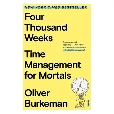 Four Thousand Weeks - Oliver Burkeman