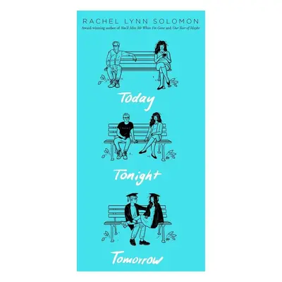 Today Tonight Tomorrow - Rachel Lynn Solomon