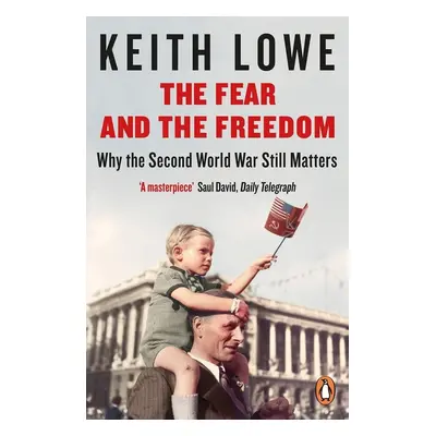 The Fear and the Freedom - Keith Lowe