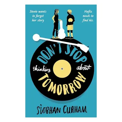 Don't Stop Thinking About Tomorrow - Siobhan Curham