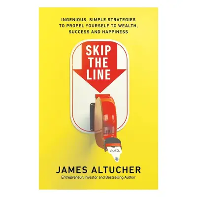 Skip the Line - James Altucher