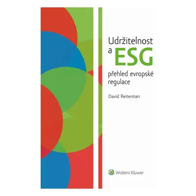 Udržitelnost a ESG přehled evropské regulace - Mgr. David Reiterman