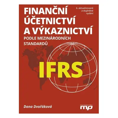 Finanční účetnictví a výkaznictví podle mezinárodních standardů IFRS - Dana Dvořáková