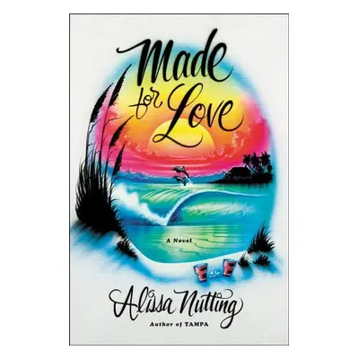 Made for Love - Alissa Nutting