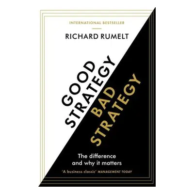 Good Strategy / Bad Strategy - Richard Rumelt