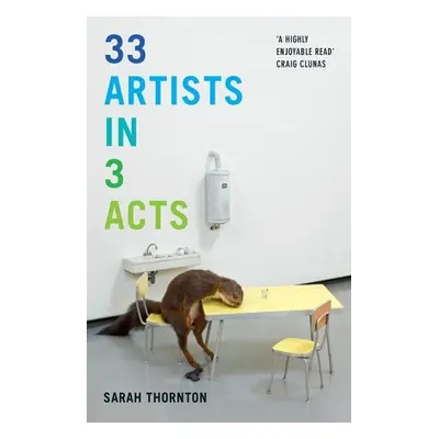 33 Artists in 3 Acts - Sarah Thorntonová