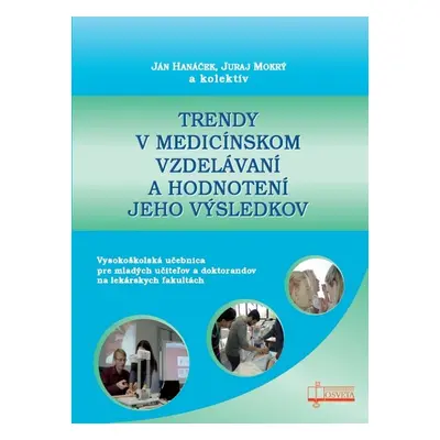 Trendy v medicínskom vzdelávaní a hodnotení jeho výsledkov - Juraj Mokrý