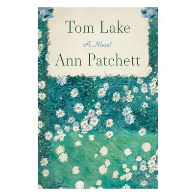 Tom Lake - Ann Patchett