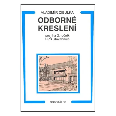 Odborné kreslení pro 1. a 2. ročník SPŠ stavebních - Vladimír Cibulka