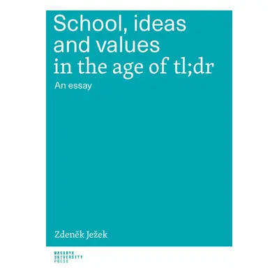 School, ideas and values in the age of tl;dr - Zdeněk Ježek