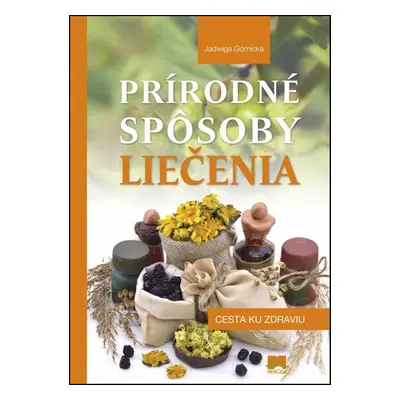 Prírodné spôsoby liečenia - Jadwiga Górnicka