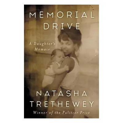 Memorial Drive - Natasha Trethewey