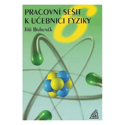 Pracovní sešit k učebnici fyziky pro 6.ročník ZŠ - J. Bohuněk