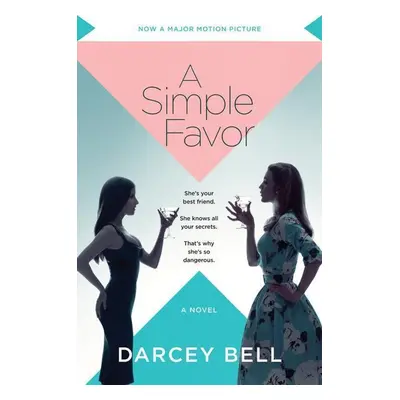 A Simple Favor. Movie Tie-In - Darcey Bell