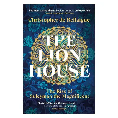 The Lion House - Christopher de Bellaigue