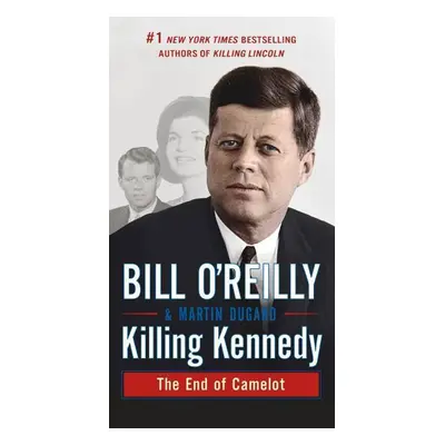 Killing Kennedy - Bill O'Reilly