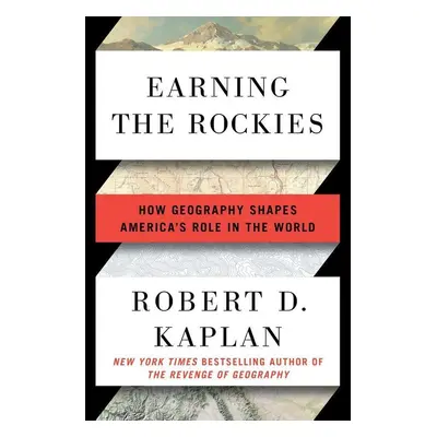 Earning the Rockies - Robert D. Kaplan