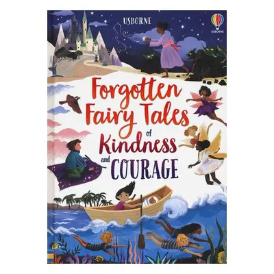 Forgotten Fairy Tales of Kindness and Courage - Mary Sebag-Montefiore