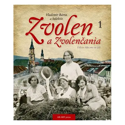 Zvolen a Zvolenčania 1 - Vladimír Barta