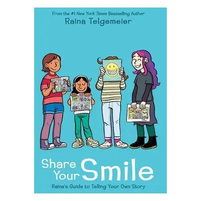 Share Your Smile - Raina Telgemeierová