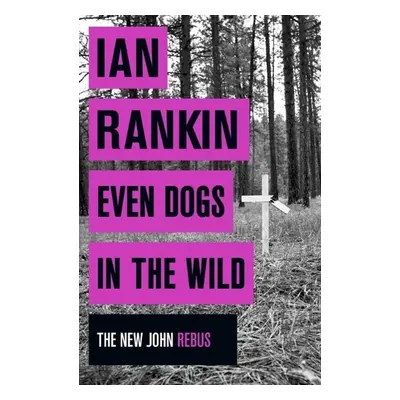 Even Dogs in the Wild - Ian Rankin