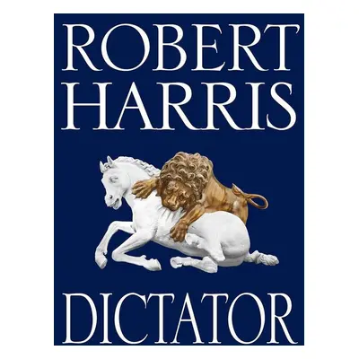 Dictator - Robert Harris