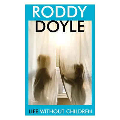 Life Without Children - Roddy Doyle