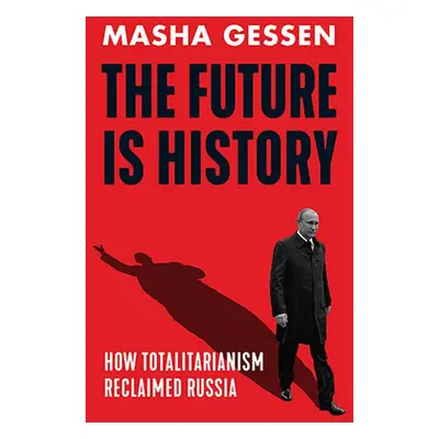 The Future Is History - Masha Gessen