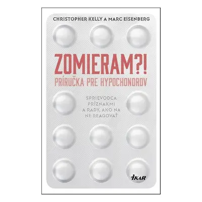 Zomieram?! Príručka pre hypochondrov - Marc Eisenberg M.D., F.A.C.C.