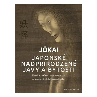 Jókai Japonské nadprirodzené javy a bytosti - Andreas Marks