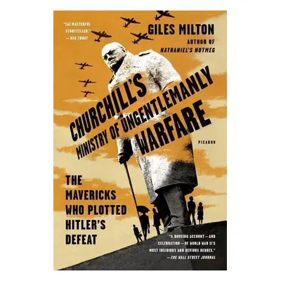 Churchill's Ministry of Ungentlemanly Warfare - Giles Milton