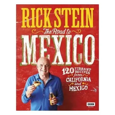 Rick Stein: Road to Mexico - Rick Stein