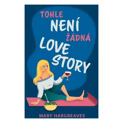 Tohle není žádná lovestory - Mary Hargreaves