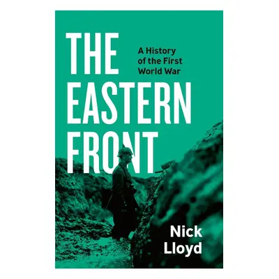 The Eastern Front - Nick Lloyd