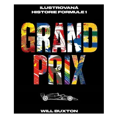 Grand Prix Ilustrovaná historie Formule 1 - Will Buxton