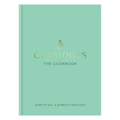 Claridge's: The Cookbook - Martyn Nail