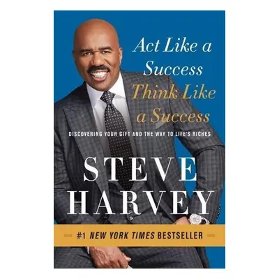 Act Like a Success, Think Like a Success - Steve Harvey